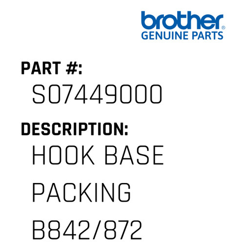 Hook Base Packing  B842/872 - Genuine Japan Brother Sewing Machine Part #S07449000