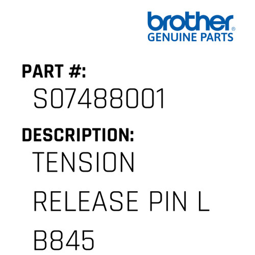 Tension Release Pin L B845 - Genuine Japan Brother Sewing Machine Part #S07488001