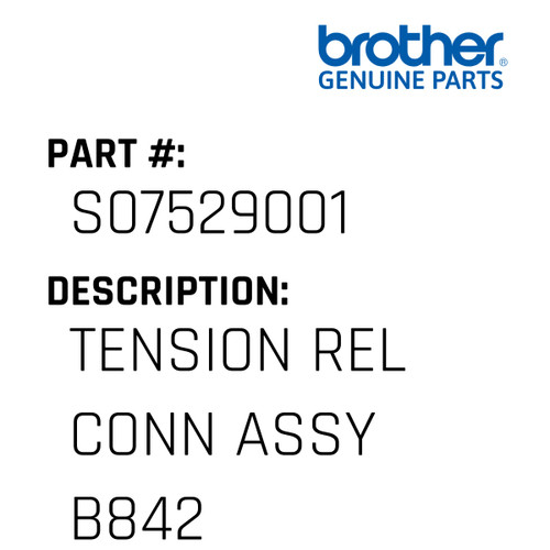 Tension Rel Conn Assy B842 - Genuine Japan Brother Sewing Machine Part #S07529001