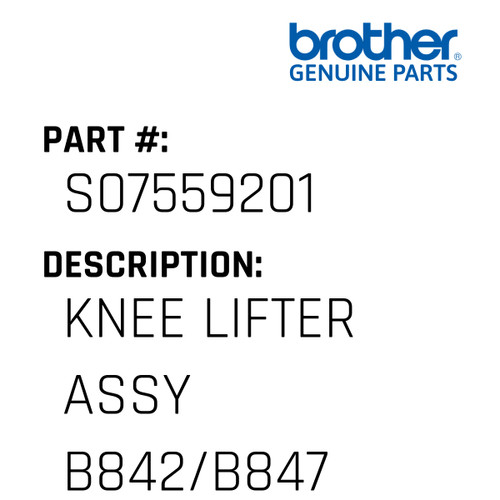 Knee Lifter Assy B842/B847 - Genuine Japan Brother Sewing Machine Part #S07559201