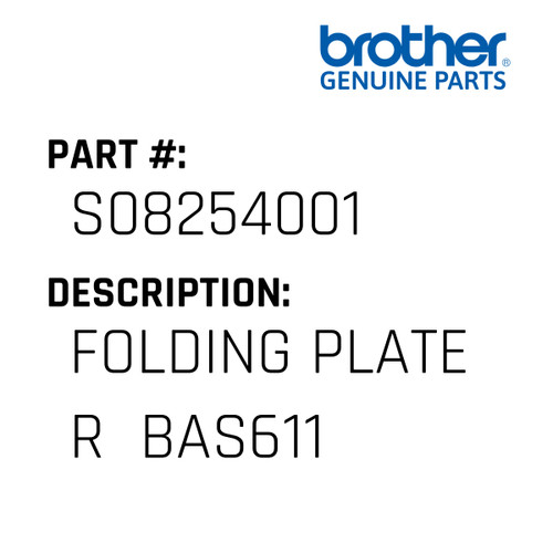 Folding Plate R  Bas611 - Genuine Japan Brother Sewing Machine Part #S08254001