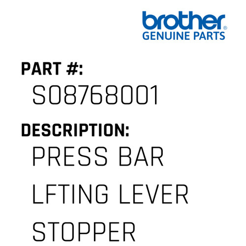 Press Bar Lfting Lever Stopper - Genuine Japan Brother Sewing Machine Part #S08768001