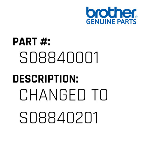 Changed To S08840201 - Genuine Japan Brother Sewing Machine Part #S08840001
