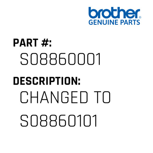 Changed To S08860101 - Genuine Japan Brother Sewing Machine Part #S08860001