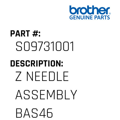 Z Needle Assembly Bas46 - Genuine Japan Brother Sewing Machine Part #S09731001