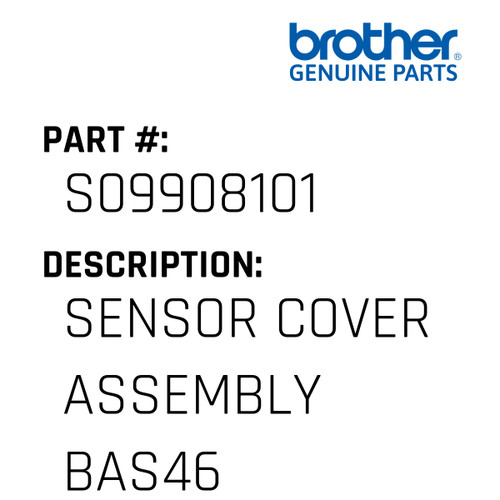Sensor Cover Assembly Bas46 - Genuine Japan Brother Sewing Machine Part #S09908101