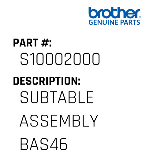 Subtable Assembly Bas46 - Genuine Japan Brother Sewing Machine Part #S10002000