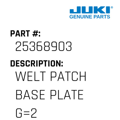 Welt Patch Base Plate G=20 - Juki #25368903 Genuine Juki Part
