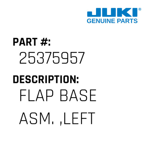 Flap Base Asm. ,Left - Juki #25375957 Genuine Juki Part