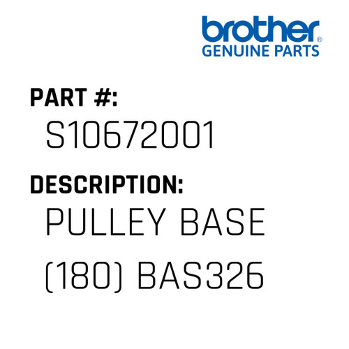 Pulley Base (180) Bas326 - Genuine Japan Brother Sewing Machine Part #S10672001