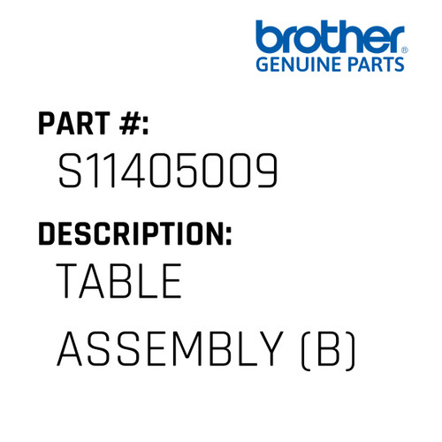 Table Assembly (B) - Genuine Japan Brother Sewing Machine Part #S11405009