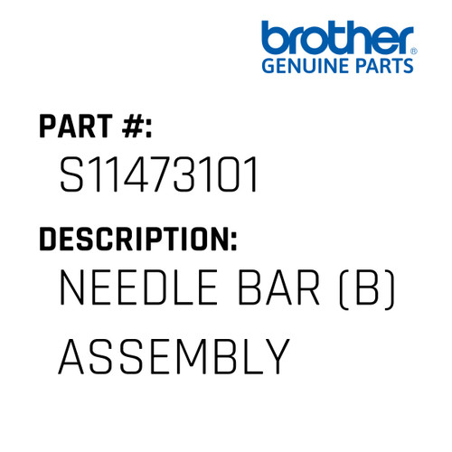 Needle Bar (B) Assembly - Genuine Japan Brother Sewing Machine Part #S11473101