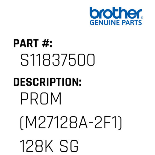 Prom (M27128A-2F1) 128K Sg - Genuine Japan Brother Sewing Machine Part #S11837500