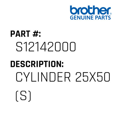 Cylinder 25X50 (S) - Genuine Japan Brother Sewing Machine Part #S12142000