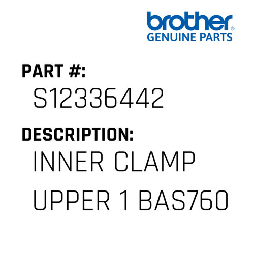Inner Clamp Upper 1 Bas760 - Genuine Japan Brother Sewing Machine Part #S12336442