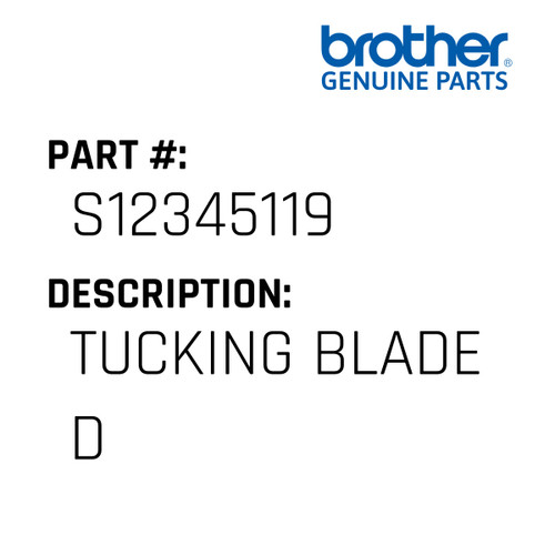 Tucking Blade D - Genuine Japan Brother Sewing Machine Part #S12345119