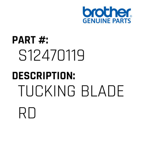 Tucking Blade Rd - Genuine Japan Brother Sewing Machine Part #S12470119