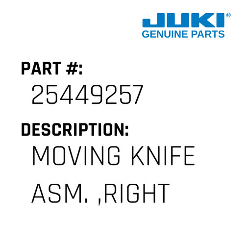 Moving Knife Asm. ,Right - Juki #25449257 Genuine Juki Part