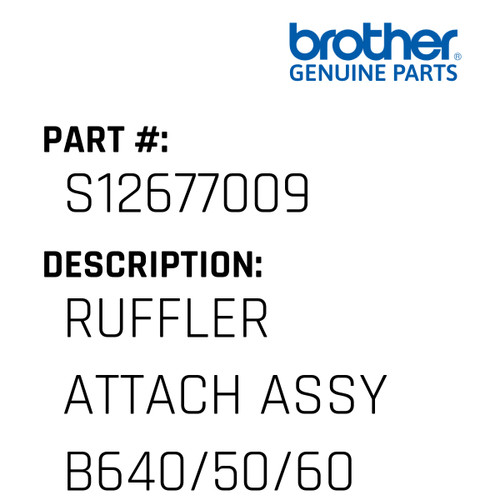 Ruffler Attach Assy B640/50/60 - Genuine Japan Brother Sewing Machine Part #S12677009