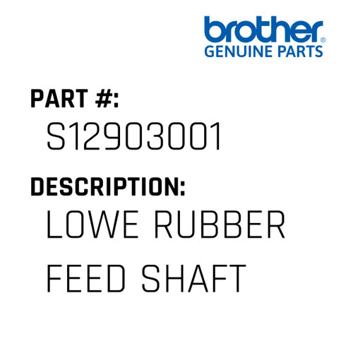 Lowe Rubber Feed Shaft - Genuine Japan Brother Sewing Machine Part #S12903001