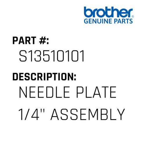 Needle Plate 1/4" Assembly - Genuine Japan Brother Sewing Machine Part #S13510101