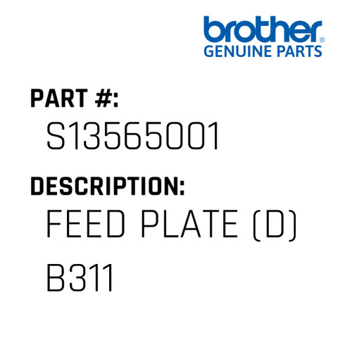 Feed Plate (D) B311 - Genuine Japan Brother Sewing Machine Part #S13565001