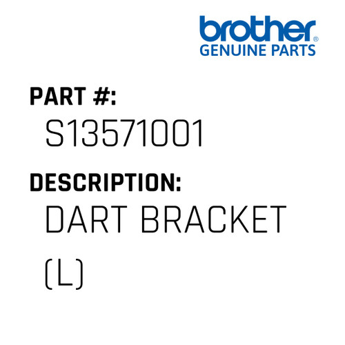 Dart Bracket (L) - Genuine Japan Brother Sewing Machine Part #S13571001