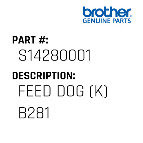 Feed Dog (K) B281 - Genuine Japan Brother Sewing Machine Part #S14280001
