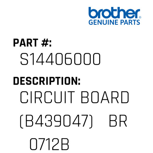 Circuit Board  (B439047)   Br     0712B - Genuine Japan Brother Sewing Machine Part #S14406000