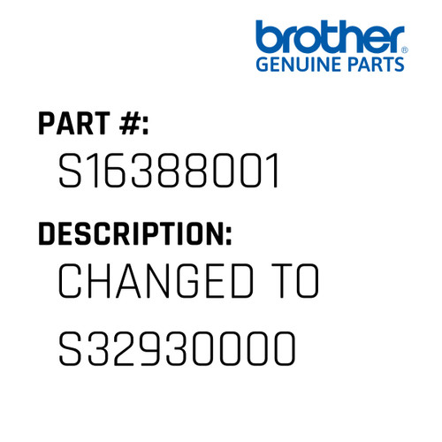 Changed To S32930000 - Genuine Japan Brother Sewing Machine Part #S16388001