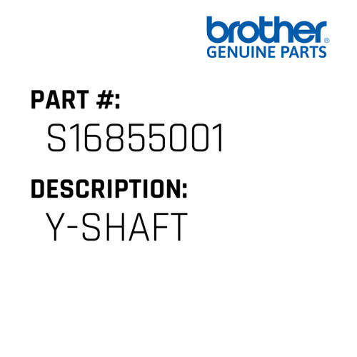 Y-Shaft - Genuine Japan Brother Sewing Machine Part #S16855001