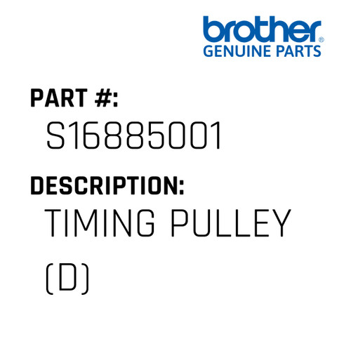 Timing Pulley (D) - Genuine Japan Brother Sewing Machine Part #S16885001