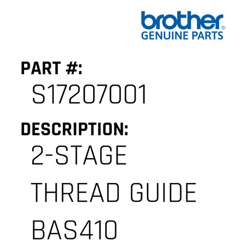 2-Stage Thread Guide Bas410 - Genuine Japan Brother Sewing Machine Part #S17207001