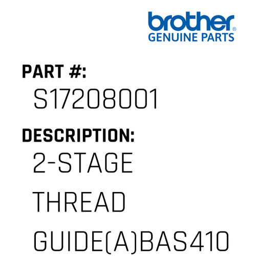 2-Stage Thread Guide(A)Bas410 - Genuine Japan Brother Sewing Machine Part #S17208001
