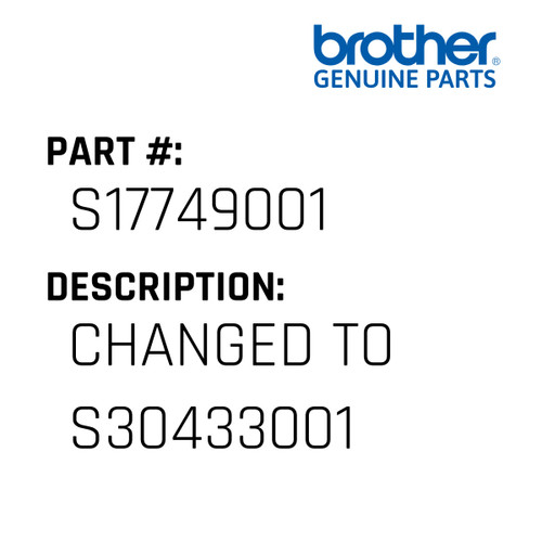 Changed To S30433001 - Genuine Japan Brother Sewing Machine Part #S17749001