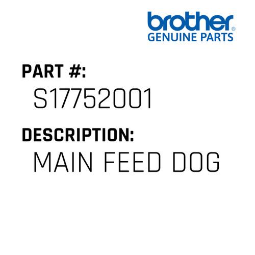 Main Feed Dog - Genuine Japan Brother Sewing Machine Part #S17752001