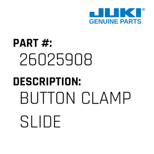 Button Clamp Slide - Juki #26025908 Genuine Juki Part