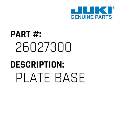 Plate Base - Juki #26027300 Genuine Juki Part