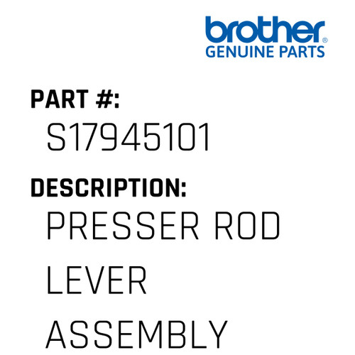 Presser Rod Lever Assembly - Genuine Japan Brother Sewing Machine Part #S17945101