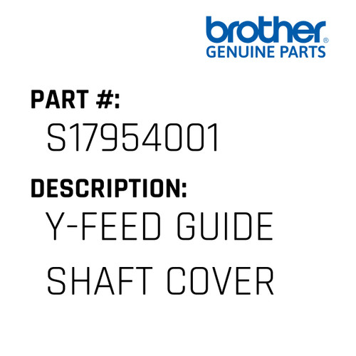 Y-Feed Guide Shaft Cover - Genuine Japan Brother Sewing Machine Part #S17954001