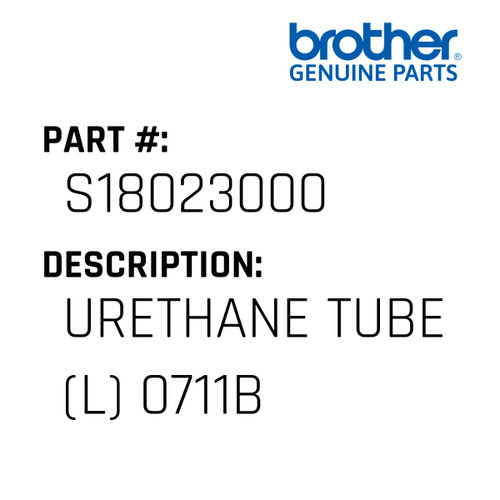 Urethane Tube (L) 0711B - Genuine Japan Brother Sewing Machine Part #S18023000