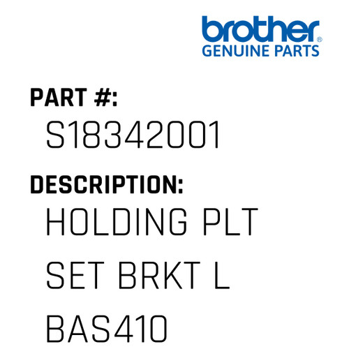 Holding Plt Set Brkt L Bas410 - Genuine Japan Brother Sewing Machine Part #S18342001