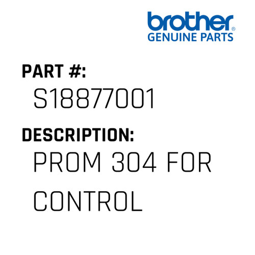 Prom 304 For Control - Genuine Japan Brother Sewing Machine Part #S18877001