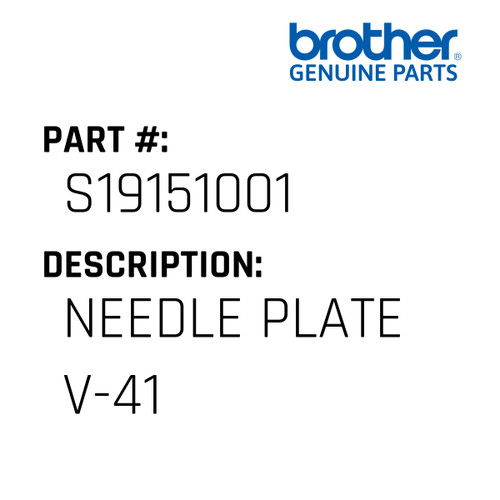 Needle Plate V-41 - Genuine Japan Brother Sewing Machine Part #S19151001