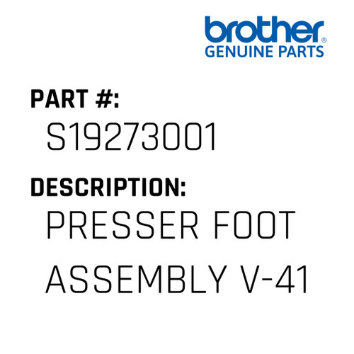 Presser Foot Assembly V-41 - Genuine Japan Brother Sewing Machine Part #S19273001