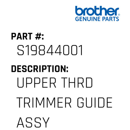Upper Thrd Trimmer Guide Assy - Genuine Japan Brother Sewing Machine Part #S19844001