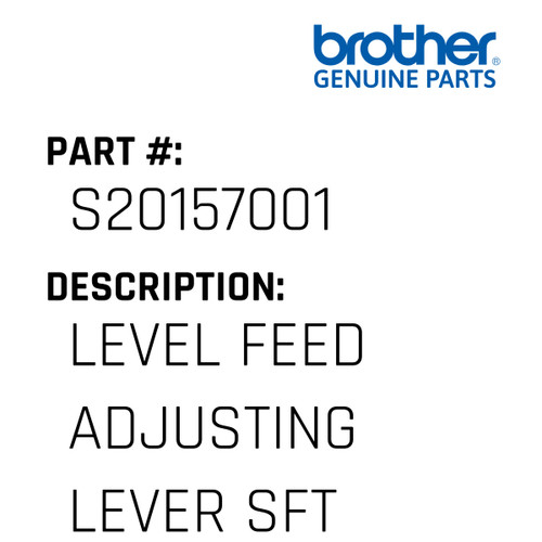 Level Feed Adjusting Lever Sft - Genuine Japan Brother Sewing Machine Part #S20157001
