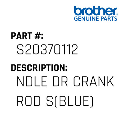 Ndle Dr Crank Rod S(Blue) - Genuine Japan Brother Sewing Machine Part #S20370112