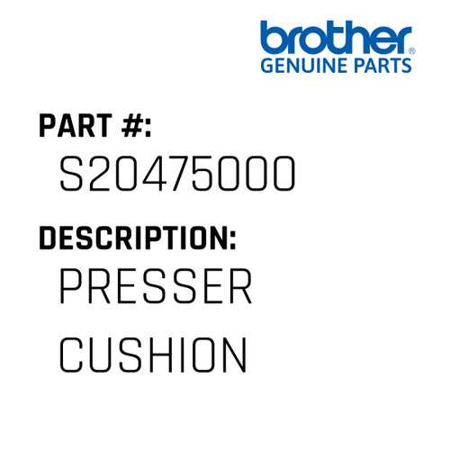 Presser Cushion - Genuine Japan Brother Sewing Machine Part #S20475000