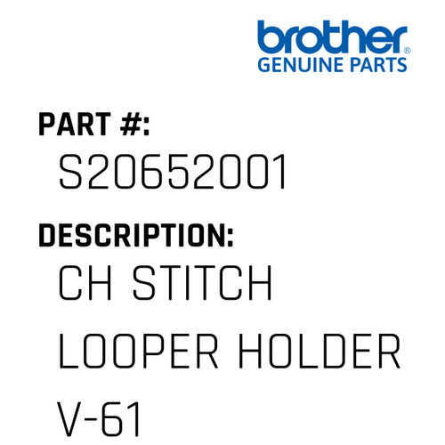 Ch Stitch Looper Holder V-61 - Genuine Japan Brother Sewing Machine Part #S20652001